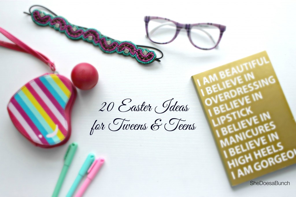 20 Easter Ideas for Tweens & Teens